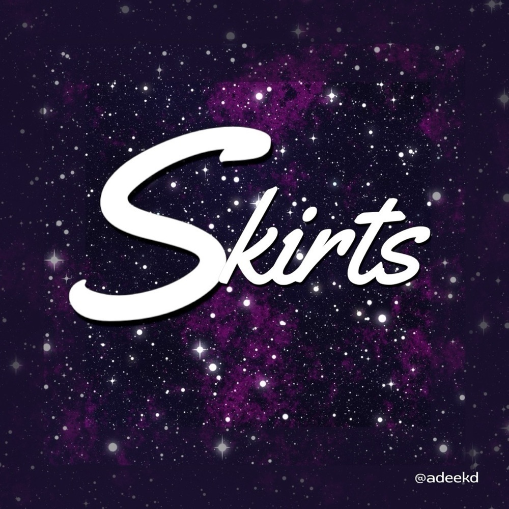 SKIRTS